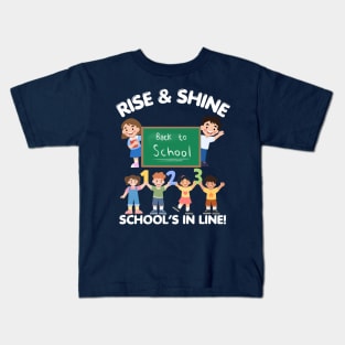 RISE & SHINE SCHOOL’S IN LINE CUTE FUNNY BACK TO SCHOOL Kids T-Shirt